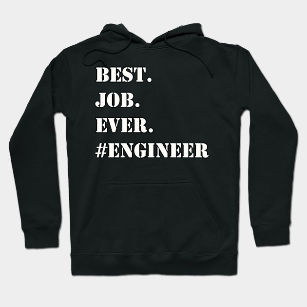 WHITE BEST JOB EVER #ENGINEER Hoodie by Prairie Ridge Designs